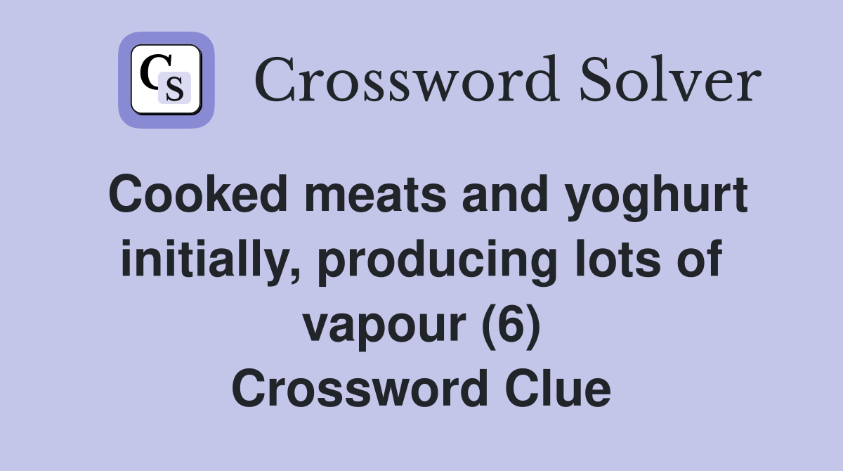 Cooked meats and yoghurt initially, producing lots of vapour (6